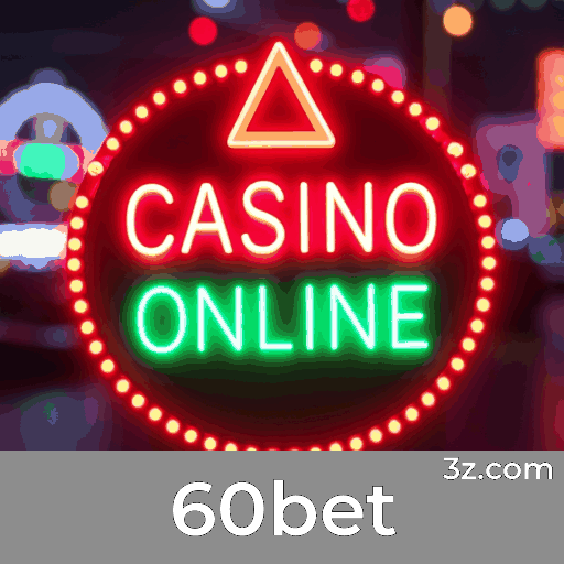 60bet: Desbloqueie Experiência Exclusiva de Membro